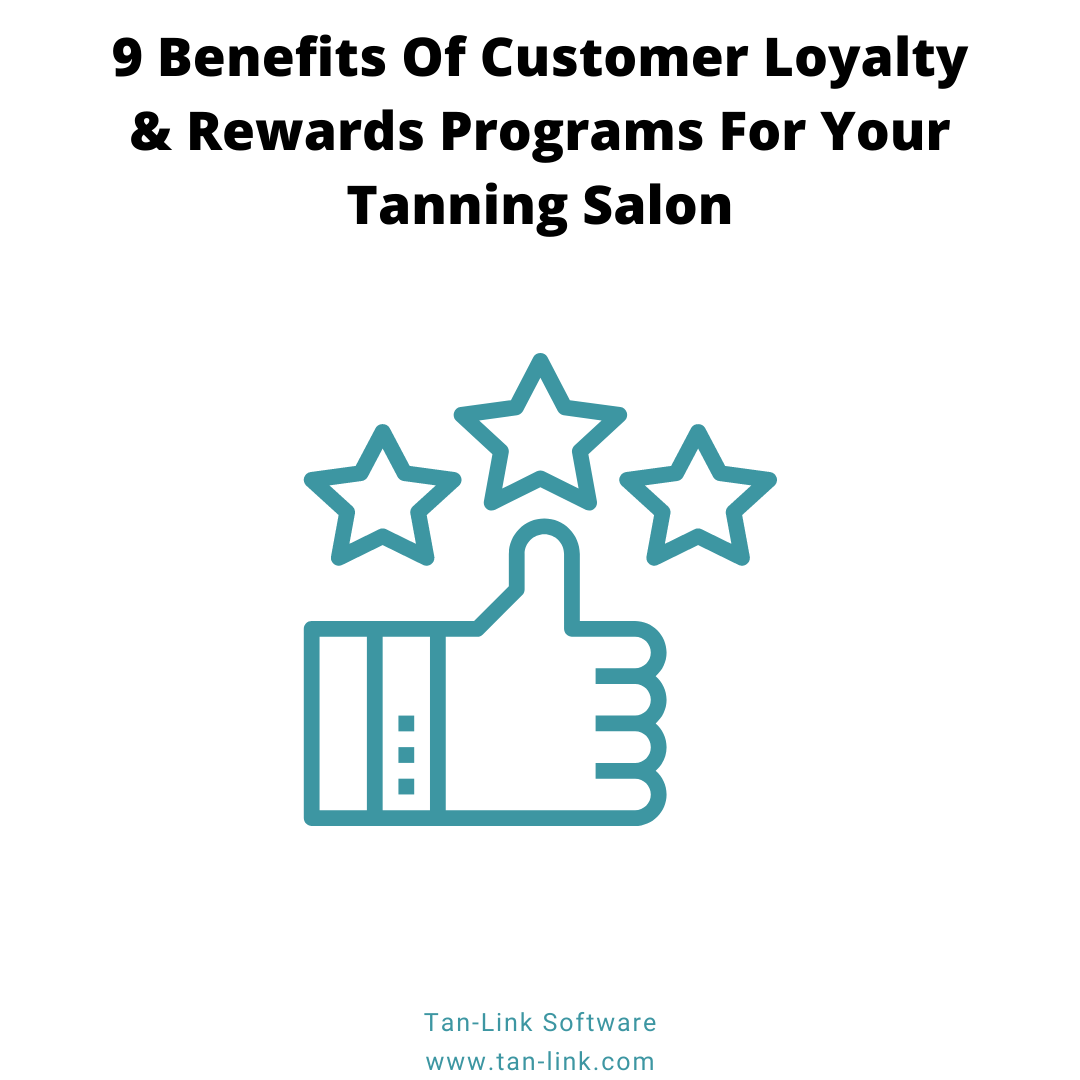 9 Benefits Of Customer Loyalty & Rewards Programs For Your Tanning Salon