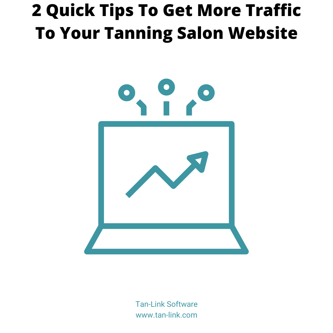 2 Quick Tips To Get More Traffic To Your Tanning Salon Website