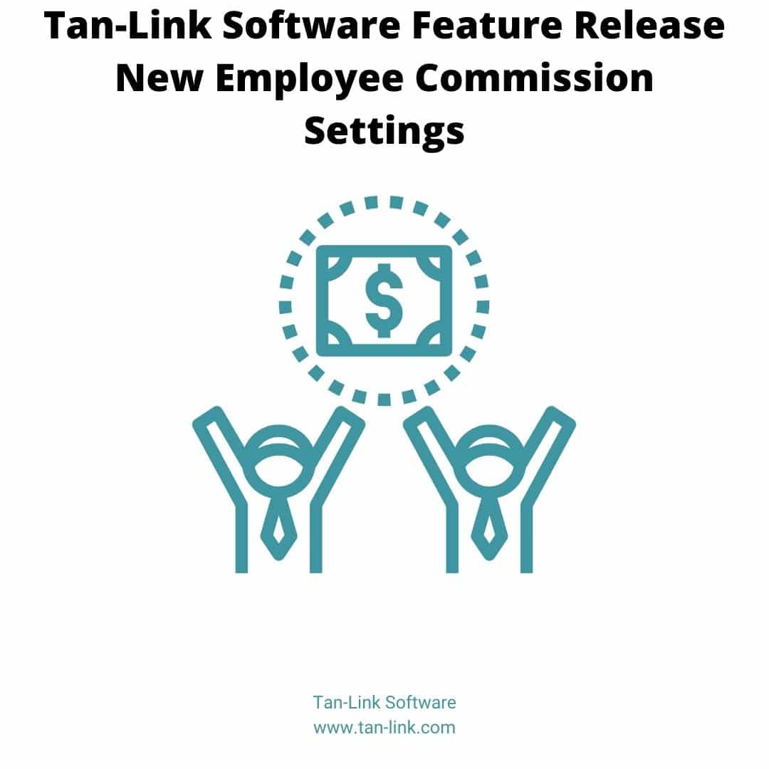 Tan-Link Software Feature Release New Employee Commission Settings