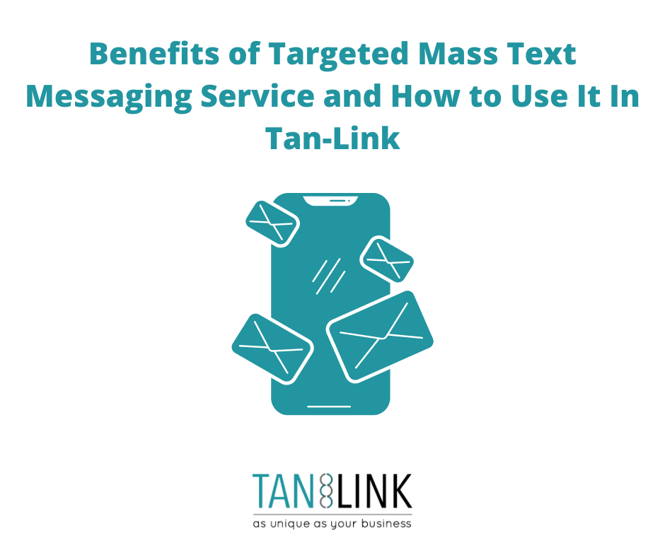 Benefits Of Targeted Mass Text Messaging Service and How To Use It In Tan-Link
